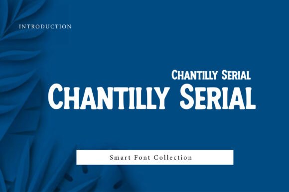 Chantilly Serial: A Friendly, Legible Display Font for Small Businesses